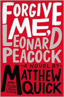 Forgive Me, Leonard Peacock by Matthew Quick: Book Cover