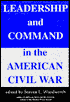 Leadership and Command in the American Civil War