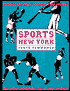 Sports New York: Where to Play, Learn, and Watch in and around the Big Apple