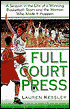 Full-Court Press: Season Life Winning Basketball Team Women Who Made It Happpen