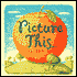 Picture This...