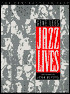 Jazz Lives: One Hundred Portraits in Jazz
