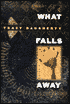 What Falls Away: A Novel