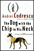 Dog with the Chip in His Neck: Essays from NPR and Elsewhere