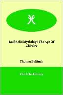 Bulfinch's Mythology - The Age of Chivalry