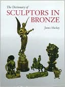 The Dictionary of Sculptors in Bronze