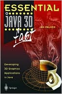 Essential Java 3D fast: Developing 3D Graphics Applications in Java