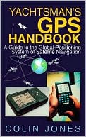 Yachtsman's GPS Handbook: A Guide to the Global Positioning System of Satellite Navigation