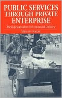 Public Service Through Private Enterprise: Micro-Privatisation for Improved Delivery