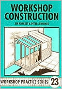 Workshop Construction: Planning, Design and Construction for Workshops up to 3m (10 Ft.) Wide