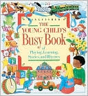 Young Child's Busy Book of Playing, Learning, Stories, and Rhymes