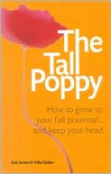 The Tall Poppy: How to Grow to Your Full Potential and Keep Your Head