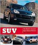 Suv: The World's Greatest Sport Utility Vehicles