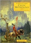 Celtic Mythology: The Myths and Legends of the Celtic World