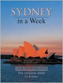 Sydney in a Week - Fully Revised and Updated: The Ultimate Guide to Sydney