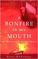Bonfire In My Mouth: Life, Passion and the Rainbow Warrior