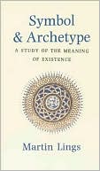 Symbol and Archetype: A Study in the Meaning of Existence