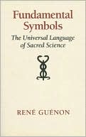 Fundamental Symbols: The Universal Language of Sacred Science