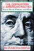 The Corruption of American Politics: What Went Wrong and Why