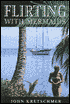 Flirting with Mermaids: The Unpredictable Life of a Sailboat Delivery Skipper