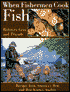 When Fishermen Cook Fish: Recipes from America's Best and Best-Known Anglers