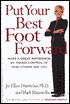 Put Your Best Foot Forward: Make a Great Impression by Taking Control of How Others See You