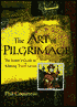 The Art of Pilgrimage: A Seeker's Guide to Making Travel Sacred