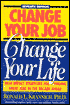 Change Your Job, Change Your Life: High Impact Strategies for Finding Great Jobs in the Decade Ahead