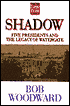 Shadow: Five Presidents and the Legacy of Watergate 1974-1999