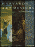 Harvard's Art Museums: 100 Years of Collecting
