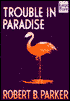 Trouble in Paradise (Jesse Stone Series #2)