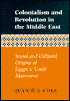 Colonialism and Revolution in the Middle East: Social and Cultural Origins of Egypt's Urabi Movement