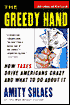 The Greedy Hand: How Taxes Drive Americans Crazy and What to Do About It - With a New Introduction by the Author