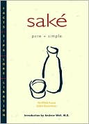 download Sake Pure + Simple : Facts, Tips, Lore, Libation book