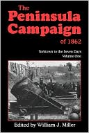 The Peninsula Campaign Of 1862 Yorktown To The Seven Days, Vol. 1