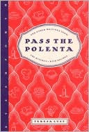 Pass the Polenta: And Other Writings from the Kitchen