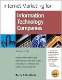Internet Marketing Success for Information Technology Companies: Proven Online Techniques That Increase Sales and Profits for Hardware,Software and Networking Companies