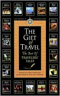 The Gift of Travel: The Best of Travelers' Tales