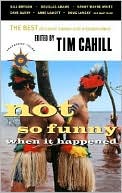 Not so Funny When It Happened: The Best of Travel Humor and Misadventure