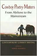 Cowboy Poetry Matters: From Abilene to the Mainstream: Contemporary Cowboy Writing