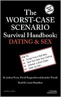 Worst-Case Scenario Survival Handbook: Dating & Sex