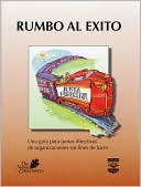 Rumbo Al Exito: Una Guia Para Juntas Directivas De Organizaciones Sin Fines De Lucro