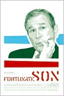 Fortunate Son: George W. Bush and the Making of an American President