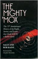 Mighty 'MOX: The 75th Anniversary History of the People, Stories and Events That Made KMOX a Radio Giant