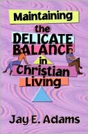 Maintaining the Delicate Balance in Christian Living