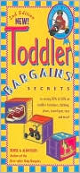Toddler Bargains: Secrets to Saving 20% to 50% on Toddler Furniture, Clothing, Shoes, Travel Gear, Toys and More!
