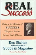 Real Success: Based on the Writings of Success Magazine Founder Orison Swett Marden