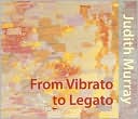 Judith Murray: From Vibrato to Legato