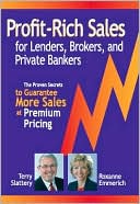 Profit-Rich Sales for Lenders, Brokers, and Private Bankers: The Proven Secrets Guaranteed to Close More Deals at Premium Pricing