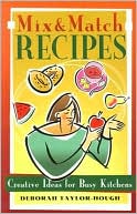Mix and Match Recipes: Creative Ideas for Busy Kitchens